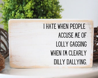 I Hate When People Accuse Me Of Lolly-Gagging Word Bubble – P. Graham Dunn