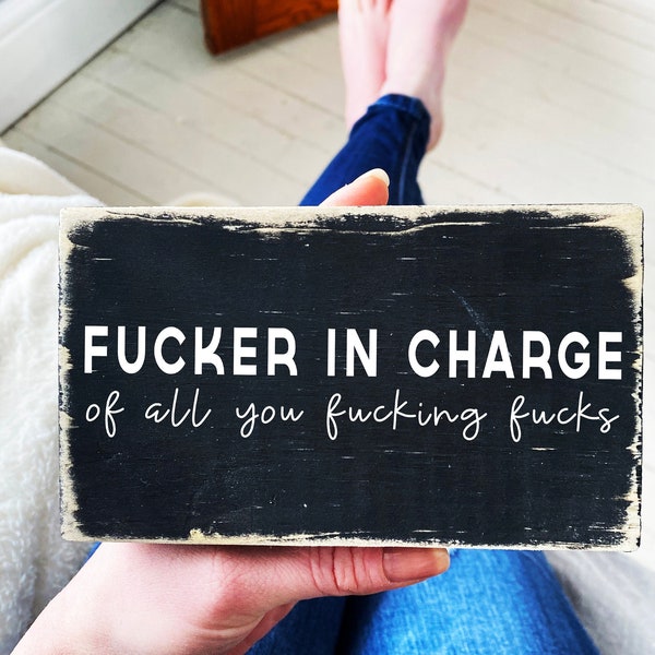 Funny Wood Sign for Bosses and Person in Charge | Hilarious Office Decor / Fucker in charge of all you fucking fucks