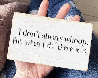 Digital download / I don't always whoop. But when I do there it is / SVG File / JPG / office decor / printable art / cut file