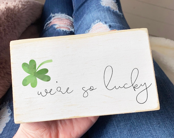 St. Patrick's day sign /  we're so lucky / mini wood sign / shelf sitter