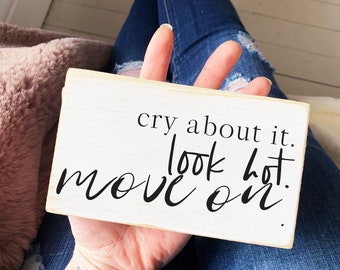 Motivational sign for her / cry about it, look hot, move on. / inspirational decor with quote