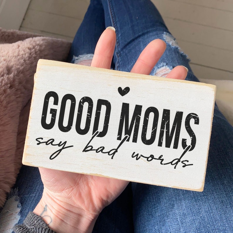 Funny mom sign Good Mom's say bad words, mothers day gift small wood sign saying image 1