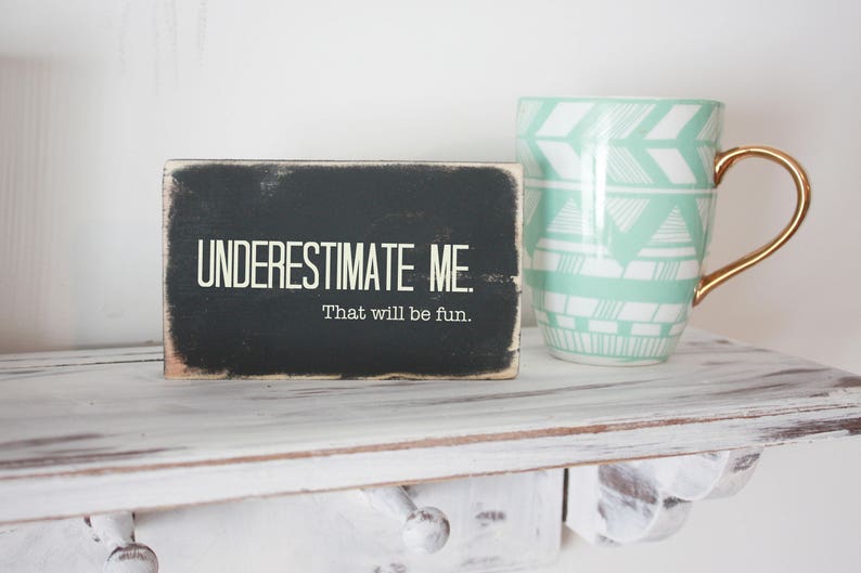 underestimate me that will be fun / quote block / funny desk sign image 2