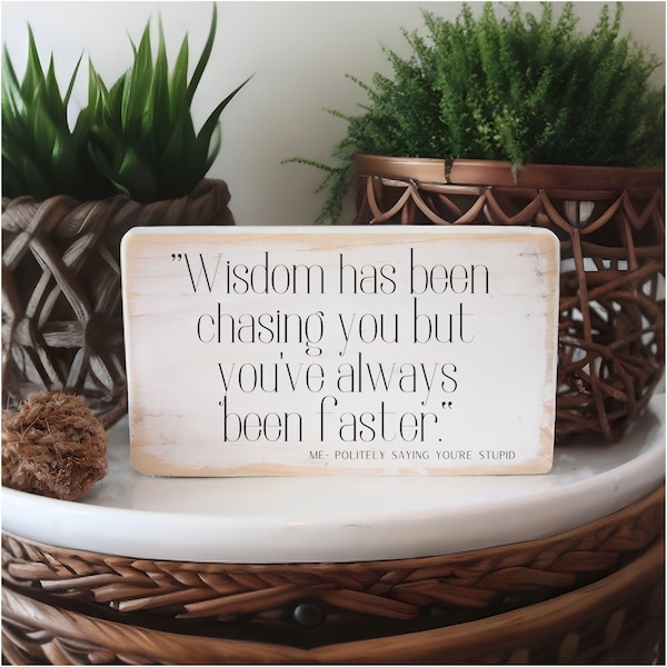 Wisdom Is Chasing You But You Are Faster Origin Funny Signs for Home Decor - Etsy
