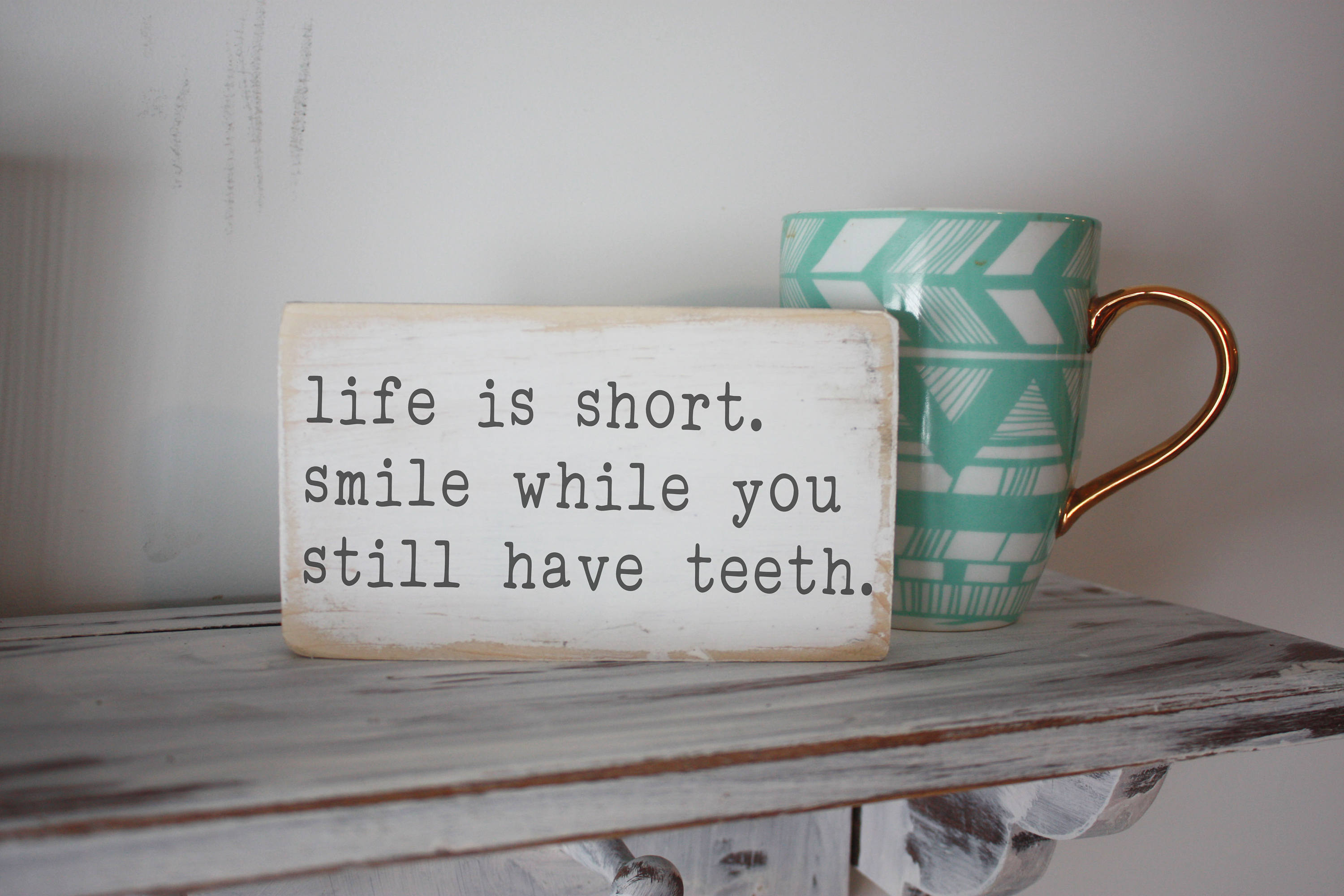 Mini Wooden Sign Plaque Life Is Short Smile Whilst You Still Have Your Teeth