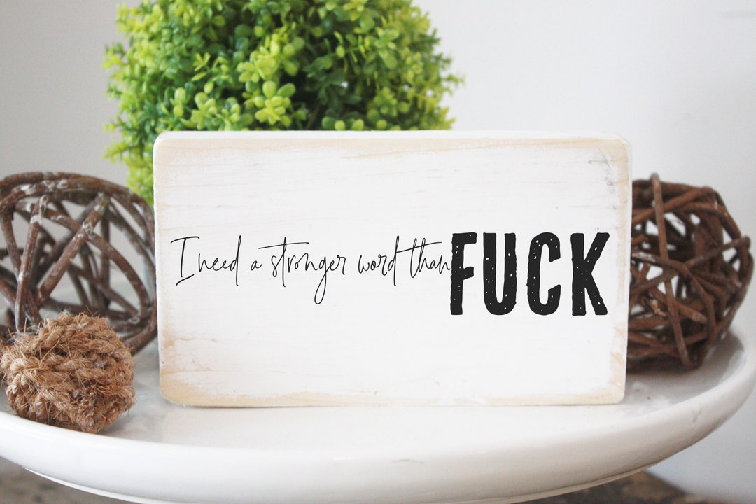 i-need-a-stronger-word-than-fuck-funny-mini-small-wood-desk-sign