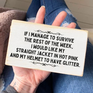 If I Survive the rest of this week / Pink Straight Jacket / Sarcastic wood plaque / Funny Desk Signs / Funny Office Gifts