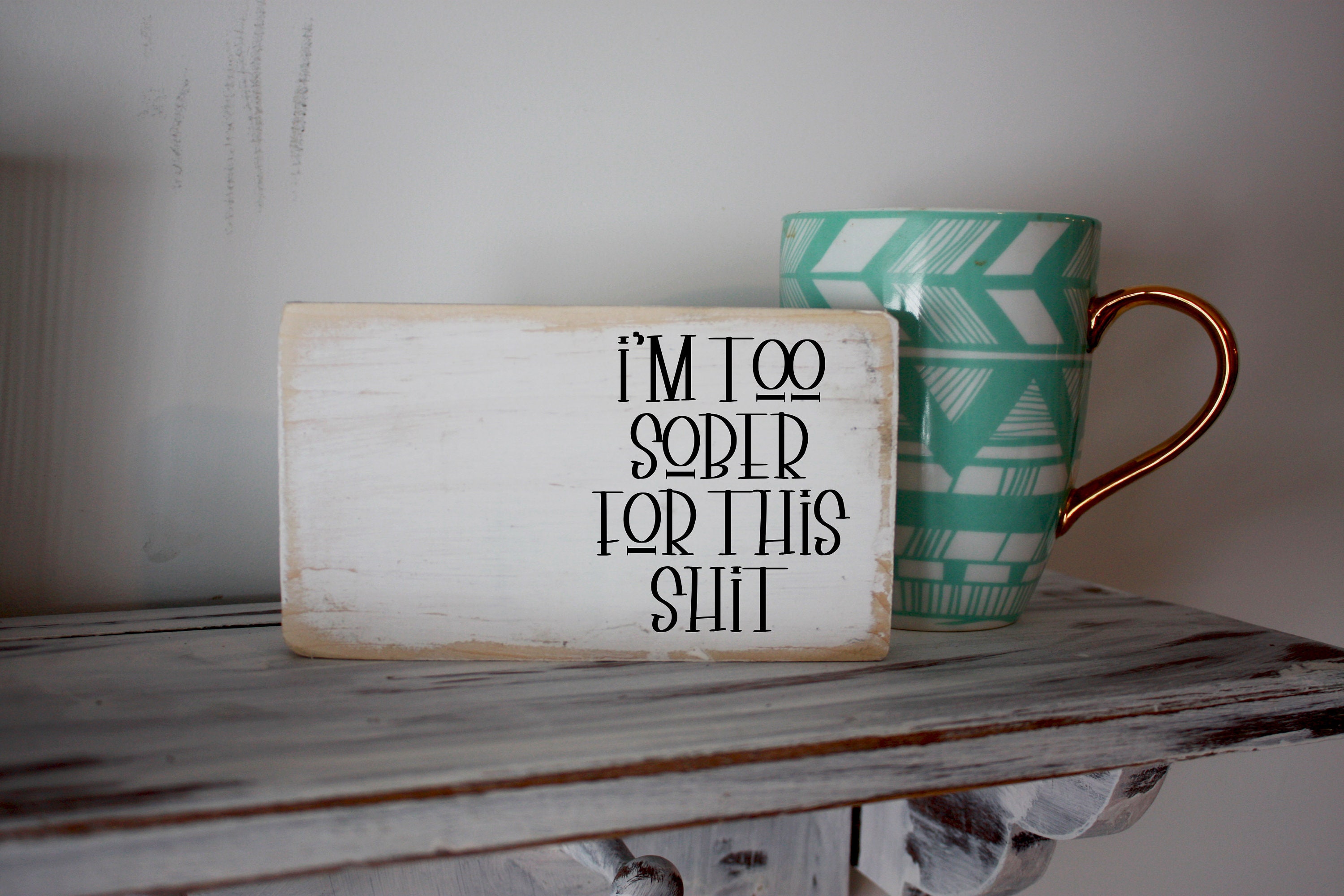 I'm too sober for this shit funny quote wood block Etsy