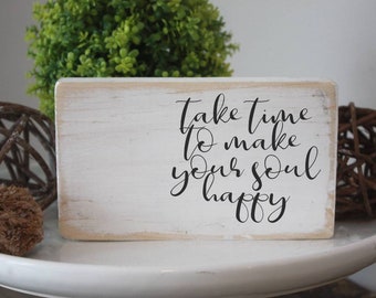 take time to make your soul happy / inspirational wood sign / mini signs for tiered trays
