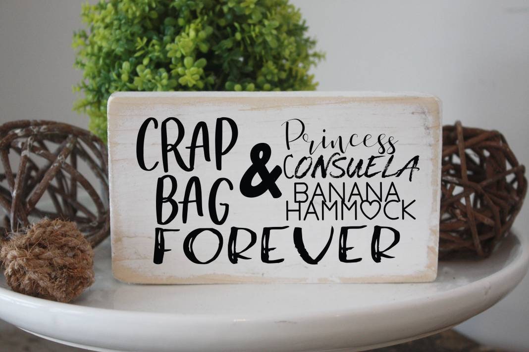 Crap Bag & Princess Consuela Banana Hammock Wood Quote Block / Etsy
