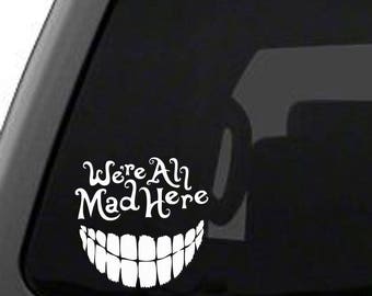 Alice in Wonderland - We're All Mad Here with a big smile, vinyl car decal