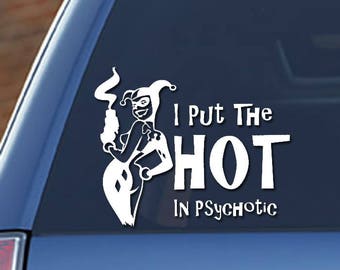 Harley Quinn puts the HOT in Psychotic - vinyl decal - Suicide Squad Movie