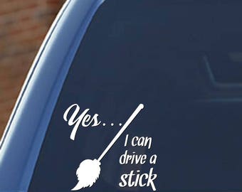Yes... I Can Drive A Stick - Funny vinyl decal for car, laptop.