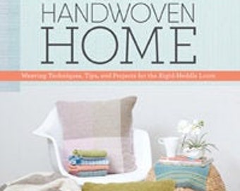 and Projects for the Rigid-Heddle Loom Tips Weaving Techniques Handwoven Home