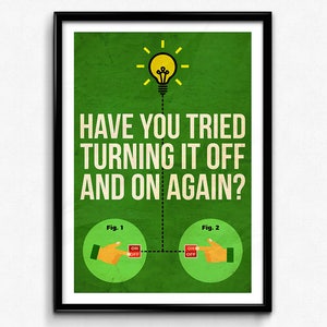 The IT Crowd Poster/Print -  Have You Tried Turning it Off and On Again? Poster/Print - CtrlAltGeek,  A2, A3, 12x16&quot;, 18x24&quot; Unframed