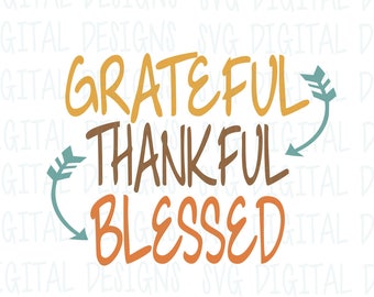 Grateful Thankful Blessed SVG Dxf Eps Png, Thanksgiving SVG, Fall Quote SVG text cut files Digital Cutting files for Silhouette Cricut
