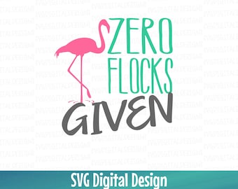 Zero Flocks Given Svg Cutting File, Flamingo Svg Digital Design, Cut files for Silhouette, Cricut Svg SVGDigitalDesigns