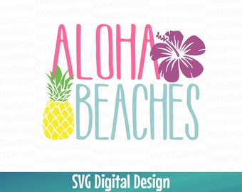 Beach SVG, Summer SVG File Beach Quote Aloha Beach Svg Saying - Hibiscus / Pineapple svg Cut files great for Silhouette / Cricut Svg