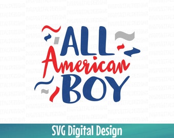 All American Boy SVG 4th of july svg Cutting files for Silhouette Cricut & More Svg Dxf Eps Cut files SVG Digital Designs fourth of july svg