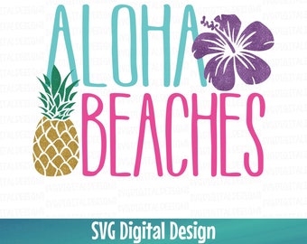 Beach SVG, Summer SVG File Beach Quote Aloha Beach Svg Saying - Hibiscus/Pineapple svg Cut files great for Silhouette/Cricut Svg Dxf Eps Png