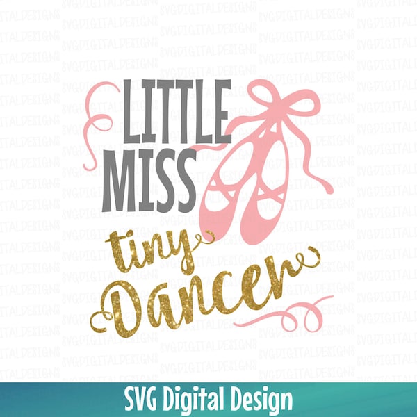 Little Miss Tiny Dancer SVG Cut File Design, Ballerina Ballet Shoe Dance File for Silhouette Cricut & more Cutting files, Svg Dxf Eps