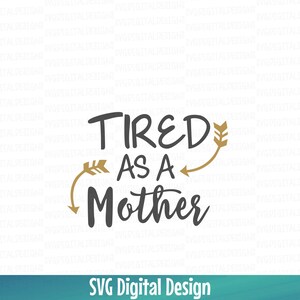 Stanco come una madre freccia SVG tagliare File, mamma citazione Design Svg Dxf Eps Png file per Silhouette Cricut Scal taglio file uso commerciale