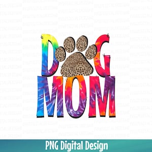Tie Dye Dog Mom PNG File, Digital Designs Clipart files - Dog Digital Download Sublimation File, Leopard Dog Paw Printable