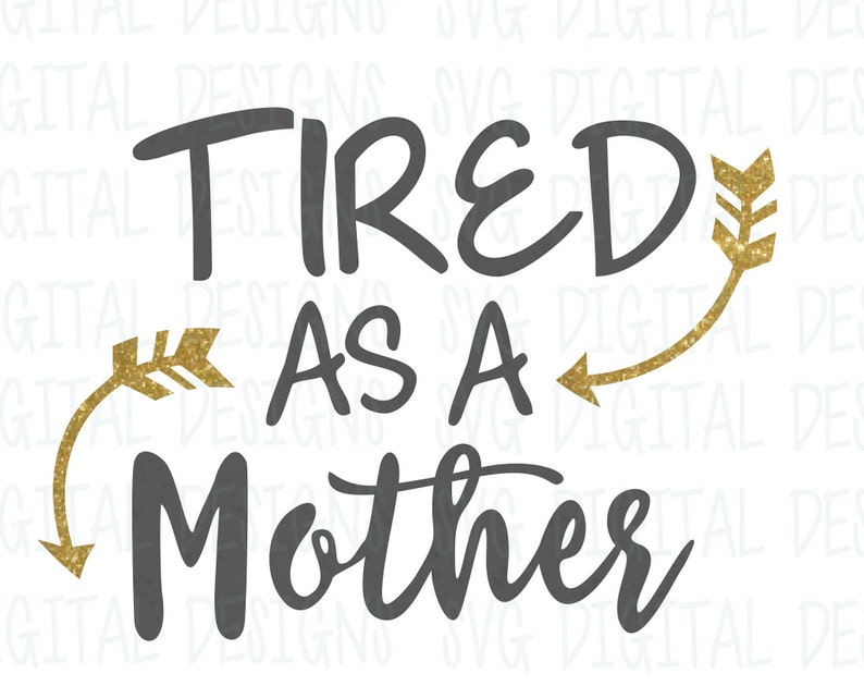 Download Tired As A Mother Arrow SVG Cut File Mom Quote Design Svg ...