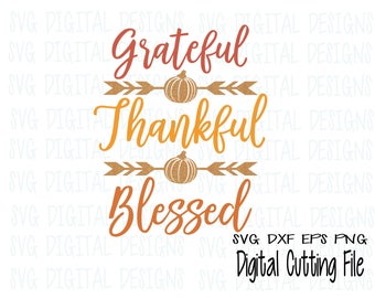 Grateful Thankful Blessed SVG Dxf Eps Png, Thanksgiving SVG, Fall Quote SVG script cut files Digital Cutting files for Silhouette Cricut