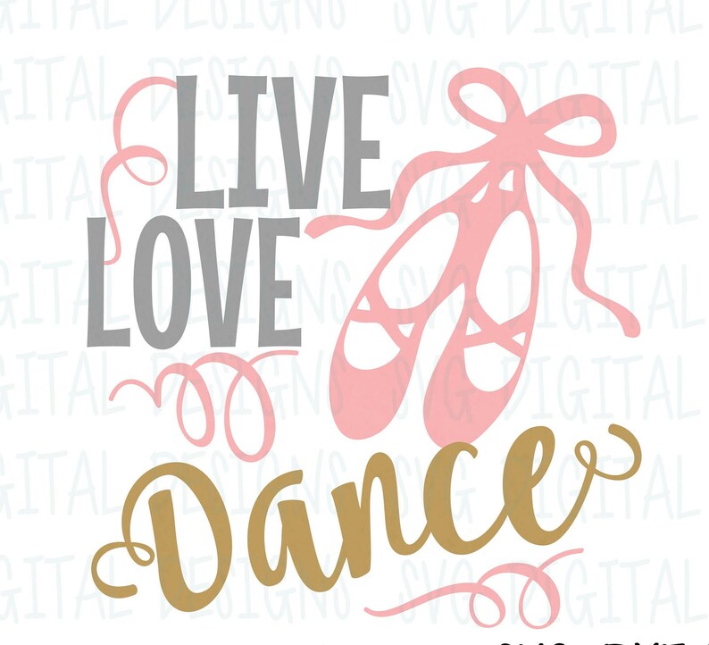 Download Live Love Dance SVG Cut File Design Ballerina Ballet Shoe ...