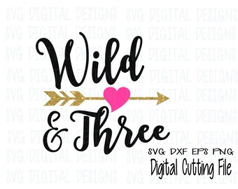 Wild & Three SVG, Wild en Three Cutting-bestanden voor Silhouette, Cricut en meer Svg Dxf Eps Png verjaardag pijl hart ontwerp gesneden bestanden