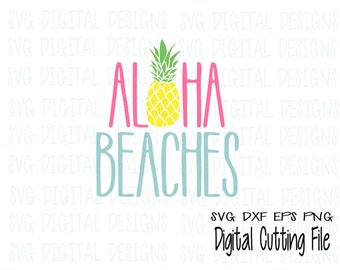 Aloha Beaches SVG File, Summer Pineapple Silhouette Cut File, Cricut Clipart, Vinyl Decal/Shirt Design svg dxf eps png Digital Download