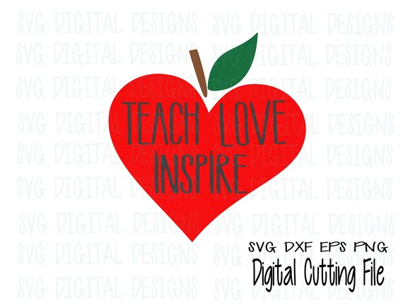 School Svg Teacher Svg Teach Love Inspire Quote Saying Svg Etsy