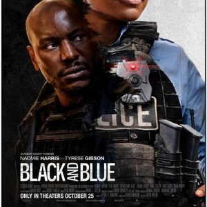 May include: A film poster for the movie "Black and Blue", starring Naomie Harris and Tyrese Gibson. The poster features a close-up of the two actors, with Harris in the foreground and Gibson in the background. The title of the film is written in large, bold letters at the bottom of the poster. The text "Only in Cinemas October 25" is also visible.