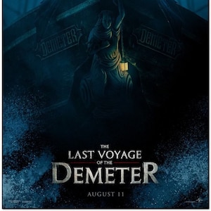 May include: Movie poster for the horror film "The Last Voyage of the Demeter", featuring a dark blue background with a silhouette of a ship and a vampire-like figure standing on the deck. The text "The Last Voyage of the Demeter" and "August 11" are displayed in white.