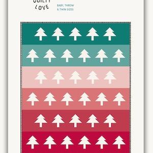 May include: A quilt pattern titled "Tree Rows" with a design of white trees on a gradient of green, pink, and red stripes. The text "Quilty Love" and "Baby, Throw & Twin Sizes" are also visible.