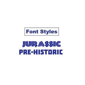 May include: A blue text graphic with the words "Font Styles" in a rectangle, "JURASSIC" in a bold, blocky font, and "PRE-HISTORIC" in a bold, blocky font.