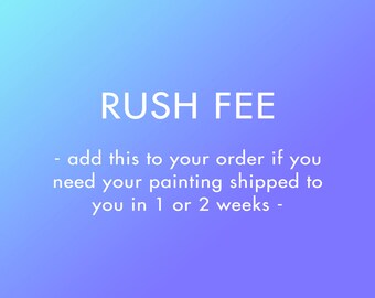 Rush Order - 1 or 2 Weeks