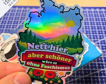 Nett hier aber schöner ohne Faschismus Hologramm Sticker | Antifa Aufkleber gegen Rechts | Premium Foil Protest Sticker