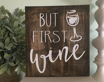 But first wine sign, wine lover gift, wall hanging, wood sign, kitchen decor,