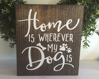 Dog Mom Gift, Home is wherever my Dog is, New Pet sign, Dog decor, dog lover gift, dog lover present, custom pet sign
