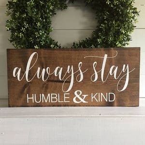 Always stay humble and kind Always stay humble and kind sign wood sign wood signs custom sign wooden sign wooden signs image 1