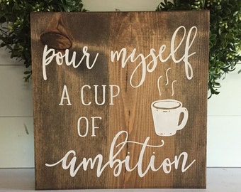 pour myself a cup of ambition, coffee wood sign, wooden sign, kitchen decor, coffee sign, rustic sign, wall hanging, kitchen rustic sign