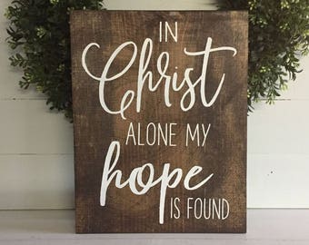 In Christ alone my hope is found - In Christ alone my home is found sign - In Christ alone - Religious Sign - Custom Sign