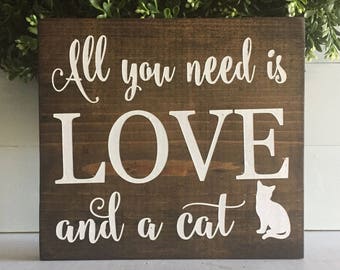 All you need is love and a cat - gift for cat lover - cat Mom - Cat wood sign - custom cat sign - custom sign