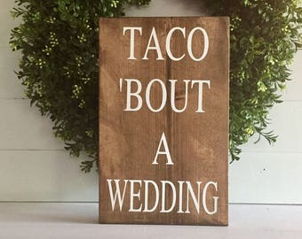 Taco 'bout a wedding - Taco sign - Wedding Taco Bar sign - custom sign - custom wedding sign - wooden sign - wedding signage - Wedding Taco