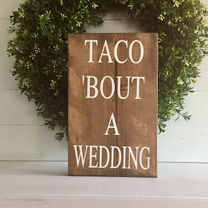 Taco 'bout a wedding - Taco sign - Wedding Taco Bar sign - custom sign - custom wedding sign - wooden sign - wedding signage - Wedding Taco