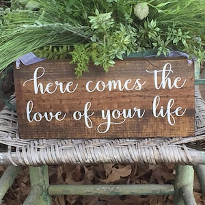 Here comes the love of your life sign, rustic sign, Ring bearer sign, Flower girl sign, rustic wedding, custom wedding sign, wedding sign