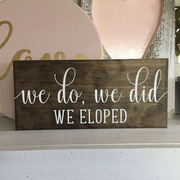 We eloped sign - elopement sign - Elopement announcement - we do we did we eloped - Wedding sign - Here comes the Bride sign - custom sign