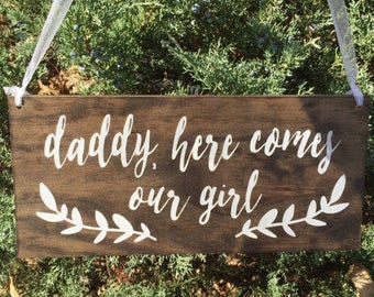 Daddy here comes our girl, here comes our girl sign, flower girl sign, ring bearer sign, rustic wedding signage, rustic sign, stained wood